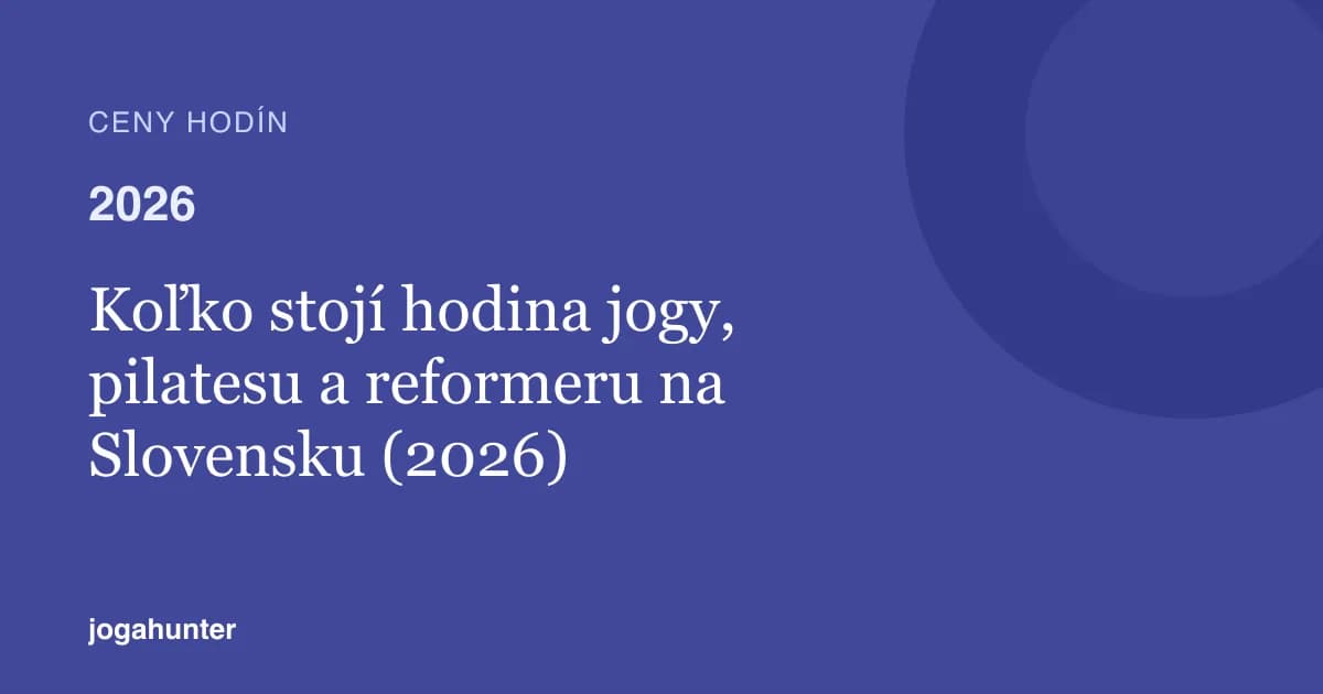 Koľko stojí hodina jogy, pilatesu a reformeru na Slovensku (2026)